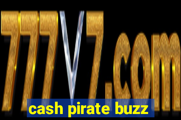 cash pirate buzz